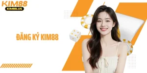 Đăng Ký KIM88 - Lập Nick Với Điều Khoản Minh Bạch